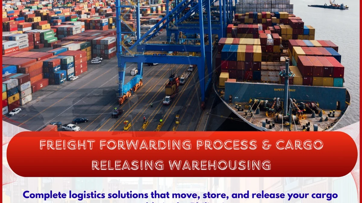 Freight Forwarding Process and Cargo Releasing Warehousing in the Philippines: A Practical Guide for Importers & Exporters