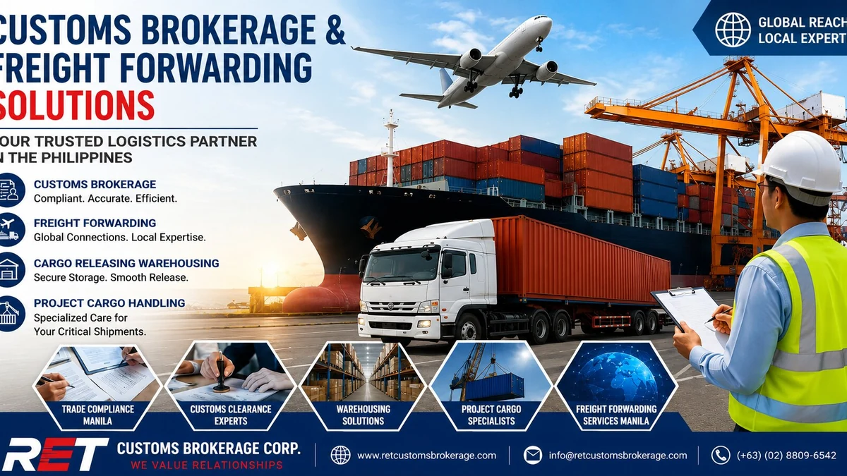 Complete Customs Brokerage and Freight Forwarding Solutions in the Philippines: Why Businesses Trust RET Customs Brokerage Corp